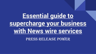 Essential guide to supercharge your business with News wire services
