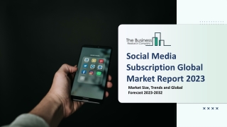 Social Media Subscription Market - Growth, Strategy Analysis, And Forecast 2032