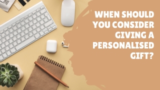 When Should You Consider Giving A Personalised Gift