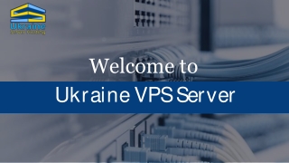 Ukraine VPS Server Offers Excellent Network Support