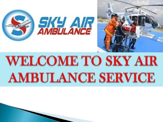 Easy to Get 24 Hours Air Ambulance in Kolkata  by Sky Air Ambulance