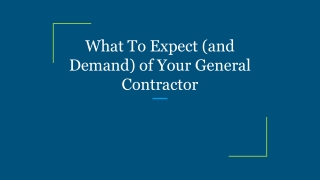What To Expect (and Demand) of Your General Contractor