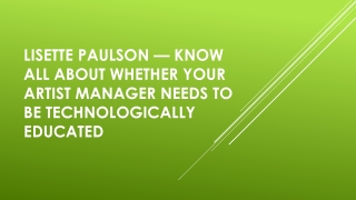 Lisette Paulson — Know All About Whether Your Artist Manager Needs to Be Technologically Educated