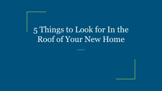 5 Things to Look for In the Roof of Your New Home