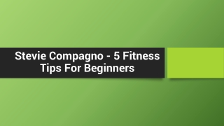 Stevie Compagno — 5 Fitness Tips For Beginners