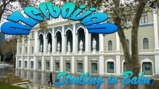 Azerbaijan8, Strolling in Baku6