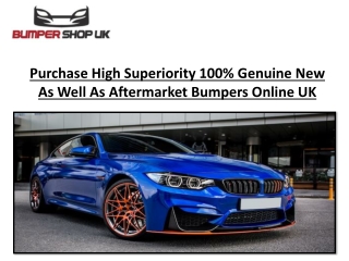 Purchase High Superiority 100% Genuine New As Well As Aftermarket Bumpers Online UK