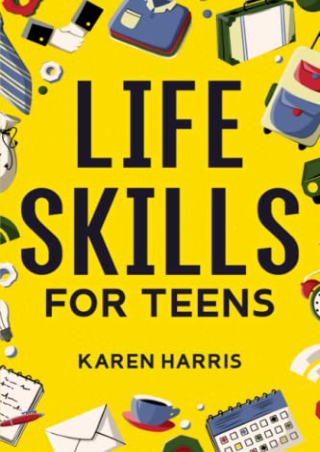 DOWNLOAD (PDF) Life Skills for Teens: How to Cook, Clean, Manage Money, Fix
