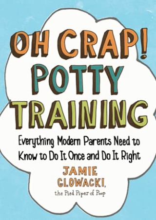 (pdF) full d!OWNLOAD Oh Crap! Potty Training: Everything Modern Parents Nee