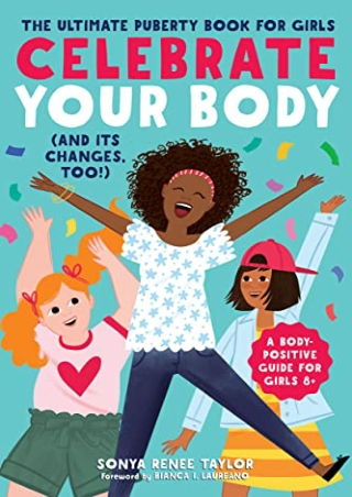 D!ownload [pdf] Celebrate Your Body (and Its Changes, Too!): The Ultimate P