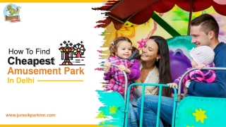 How To Find Cheapest Amusement Park In Delhi