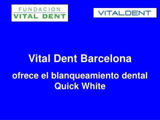 Vital Dent Barcelona ofrece el blanqueamiento dental Quick W