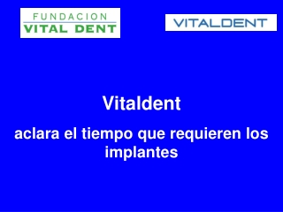 Vitaldent aclara el tiempo que requieren los implantes