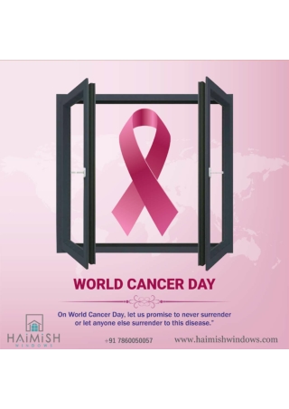 WORLD CANCER DAY  HAiMiSH WINDOWS