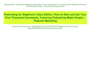 Pdf [download]^^ Podcasting for Beginners Value Edition How to Start and Get Your First Thousand Downloads  Featuring Po