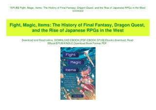 EPUB$ Fight  Magic  Items The History of Final Fantasy  Dragon Quest  and the Rise of Japanese RPGs in the West Unlimite
