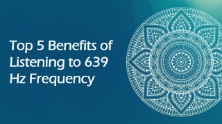 Top 5 Benefits of Listening to 639 Hz Frequency