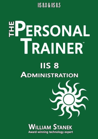 EBOOK IIS 8 Administration The Personal Trainer for IIS 8 0 and IIS 8 5