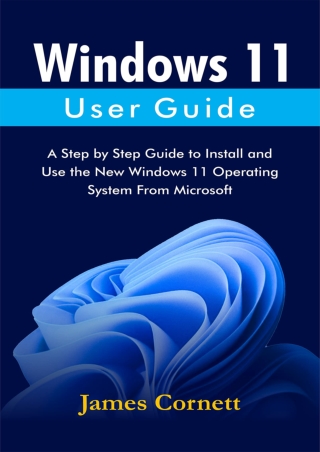 DOWNLOAD Windows 11 User Guide A Step by Step Guide to Install and Use the New Windows