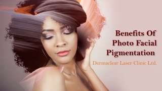 Benefits of Photo Facial Pigmentation