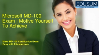 Microsoft MD-100 Exam | Motive Yourself To Achieve