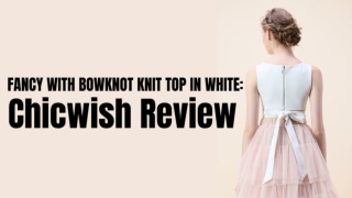 FANCY WITH BOWKNOT KNIT TOP IN WHITE Chicwish Review