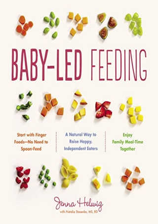 (pdF) Epub ;Read; Baby-Led Feeding: A Natural Way to Raise Happy, Independe