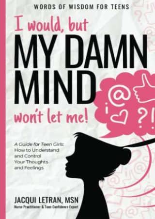 [PDF] DOWNLOAD I would, but my DAMN MIND won't let me!: a teen's guide to c