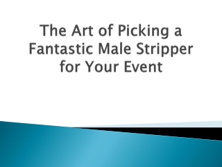 The-Art-of-Picking-a-Fantastic-Male-Stripper-for-Your-Event