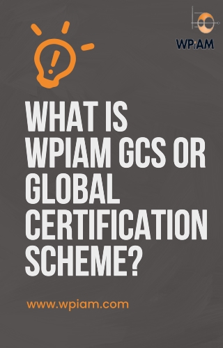 What is WPiAM GCS or Global Certification Scheme?