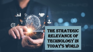 The strategic relevance of technology in today's world