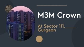 M3M Crown Sector 111 Gurugram - Magical Touch of Luxury