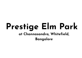 Prestige Elm Park at Channasandra, Whitefield, Bangalore E brochure