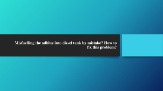 Misfuelling the adblue into diesel tank by mistake