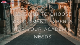 Reasons to choose assignment experts for your academic needs