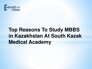 Top Reasons To Study MBBS in Kazakhstan At South Kazak Medical Academy