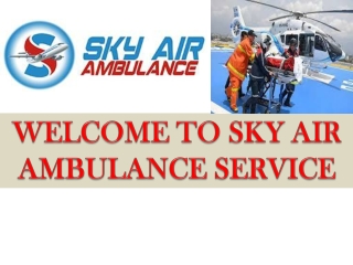 Effective Rate Air Ambulance in Chennai by Sky Air Ambulance