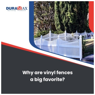 Why are vinyl fences a big favorite?