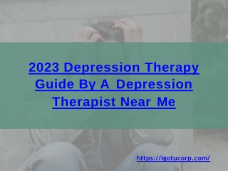 2023 Depression Therapy Guide By A Depression Therapist Near Me