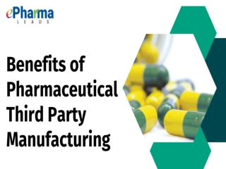 Benefits of Third Party Manufacturing | ePharmaLeads