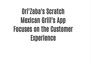 Ori'Zaba's Scratch Mexican Grill's App Focuses on the Customer Experience