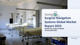 Surgical Navigation Systems Market Key Drivers, Overview 2023-2032