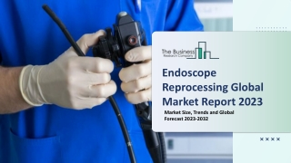 Endoscope Reprocessing Market Analysis 2023 By Share, Industry Trends