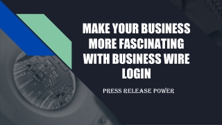 MAKE YOUR BUSINESS MORE FASCINATING WITH BUSINESS WIRE LOGIN