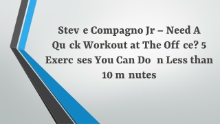 Stevie Compagno Jr – Need A Quick Workout at The Office? 5 Exercises You Can Do