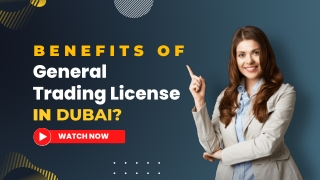 Benefits Of General Trading License in Dubai