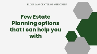 Few Estate Planning options that I can help you with