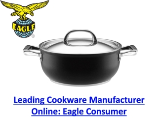 Trusted Cookware Manufacturer and Supplier - Eagle Consumer