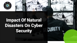 Jan Slides - Impact Of Natural Disasters On Cyber Security