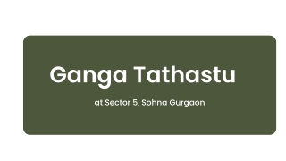 Ganga Tathastu at Sector 5 Sohna Gurgaon - Brochure